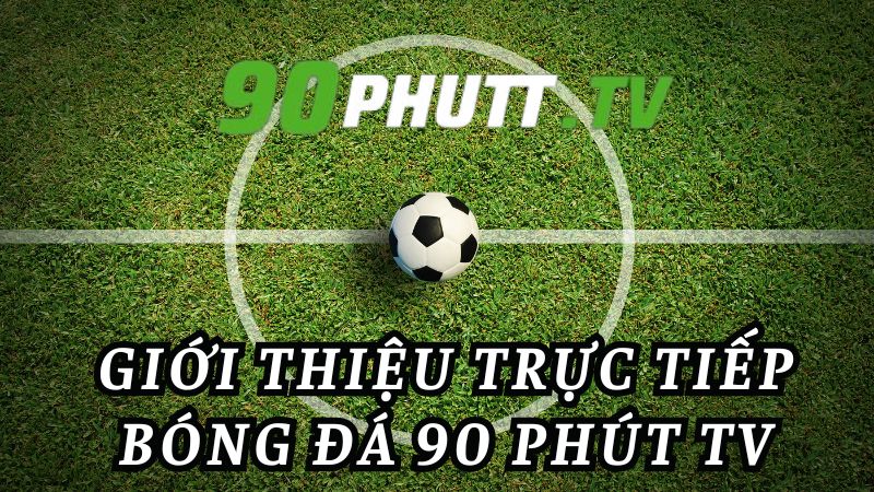 90Phut TV - Trang web cung cấp bóng đá trực tuyến miễn phí-1