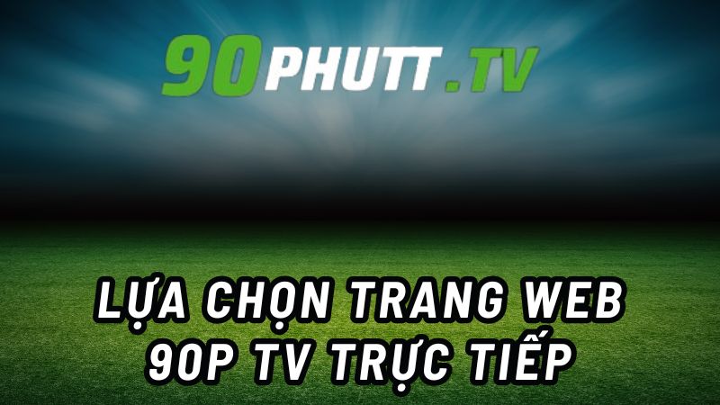 90Phut TV - Trang web cung cấp bóng đá trực tuyến miễn phí-2